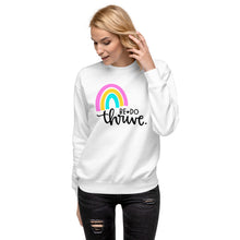 Load image into Gallery viewer, Rainbow Be Do Thrive Unisex Premium Sweatshirt