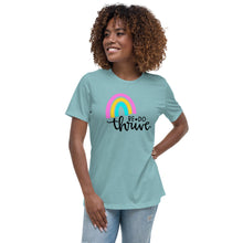 Load image into Gallery viewer, Rainbow Be Do Thrive Women's Relaxed T-Shirt