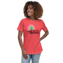 Load image into Gallery viewer, Rainbow Be Do Thrive Women's Relaxed T-Shirt
