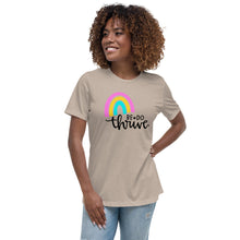 Load image into Gallery viewer, Rainbow Be Do Thrive Women's Relaxed T-Shirt