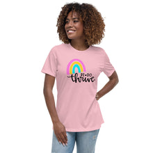 Load image into Gallery viewer, Rainbow Be Do Thrive Women's Relaxed T-Shirt